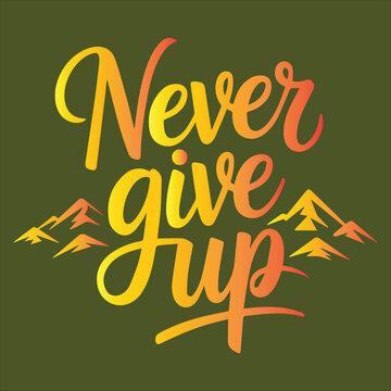 Never Give Up - Motivational Poster