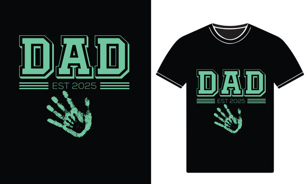 Dad Est 2025, happy father's day Typography t-Shirt design. Dad Vector graphic t Shirts best design.