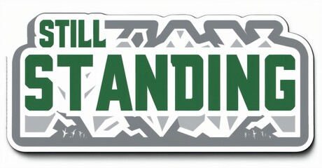 Aufkleber - Graphic displays text Still Standing in bold green lettering. Design features stylized wave pattern, dark outline, white highlight. Simple, impactful visual communication.