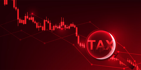 Poster - Stock chart that is falling and a magnifying glass that shines on the word TAX, indicating an economic recession, market volatility caused by tax increases, causing companies to have higher costs
