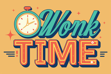 Poster - Bright lettering spelling Wonk Time alongside a clock, creating an energetic and engaging visual design, Work on timeWork on time