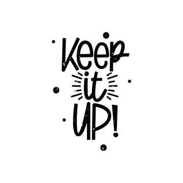 Keep it Up Lettering Vector Design.