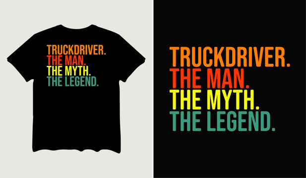 Truckdriver the man the myth the legend t-shirt design for t-shirt quotes or poster svg printable cut file