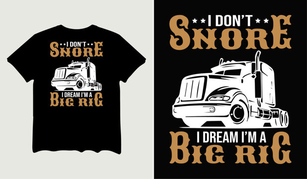 I don't snore I dream I'm a big rig t-shirt design for t-shirt quotes or poster svg printable cut file