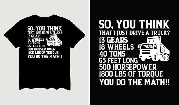 So, you think that I just drive a truck t-shirt design for t-shirt quotes or poster svg printable cut file