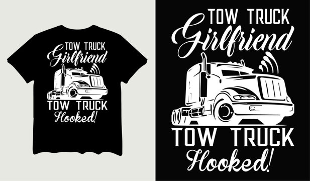 Tow truck girlfriend tow truck hooked t-shirt design for t-shirt quotes or poster svg printable cut file