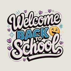 Poster - Welcome back to school Typography lettering sign, Design for cards, covers, poster, banner, flyer, Vector illustration, Colorful textured text isolated on white background.