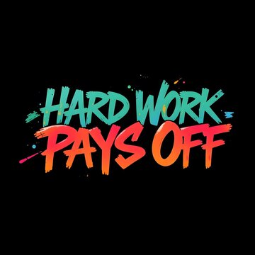 A striking vector t-shirt design featuring bold, distressed graffiti-style typography Hard Work Pays Off in vibrant colors on a black background art illustration design 