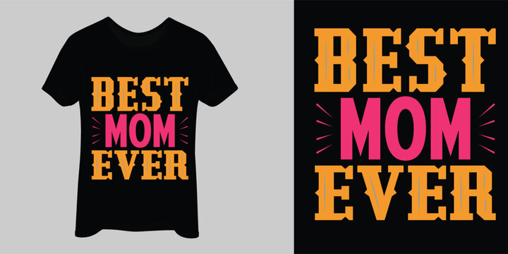 Best mom ever, Mother's day t shirt print template, Vector EPS Editable Files mom Mama Mummy Mother's Day
