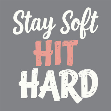 Stay Soft Hit Hard typography design
