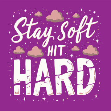 Stay Soft Hit Hard typography design
