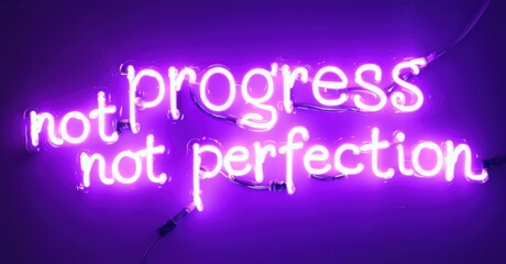 Fototapete - Bright purple neon sign displays motivational phrase. Words not progress not perfection illuminate dark background. Simple, modern aesthetic.