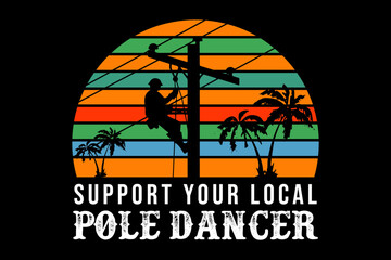 Poster - Support pole dancer svg Electrician quotes typography t-shirt design for cricut.