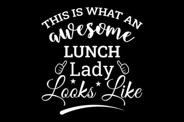 Poster - This is what an Awesome lunch lady looks like svg Launch lady quotes typography t-shirt design for cricut.