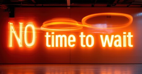 Aufkleber - Bright neon sign displays message NO time to wait. Orange glow illuminates dark room, creating dramatic visual impact. Minimalist aesthetic.