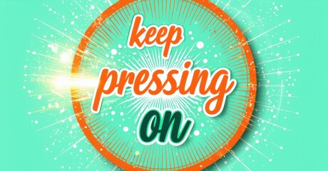 Aufkleber - Bright graphic displays motivational phrase. Orange circle radiates light against teal background. Positive message encourages persistence.