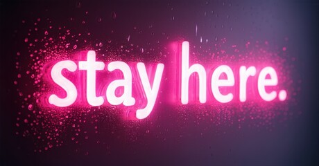 Fototapete - Bright pink neon text reads stay here. Background features purple, magenta hues with particle effects. Simple, inviting message.