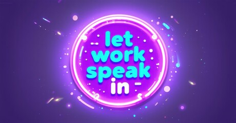 Aufkleber - Bright purple background features glowing text saying let work speak in. Circular design with sparkling effects surrounds message.