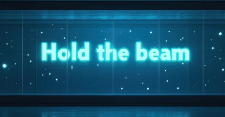 Leinwandbilder - Bright text reads Hold beam against dark blue background. Stars sparkle, creating futuristic feel. Minimalist design, simple message.