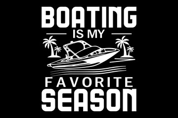 Poster - Boating is my favorite season svg boating quotes typography t-shirt design for cricut.