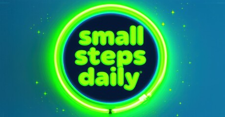 Poster - Bright graphic displays text small steps daily within glowing green circular design. Background features blue gradient, scattered sparkles.