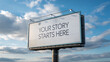 © DigitaArt.Creative - Billboard with 'Your Story Starts Here' against a Cloudy Sky