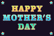 © Sharjeel - Cheerful Loving And Colorful Happy Mother’s Day Text Illustration With Playful Stars And Bright Bold Typography. Perfect For Greeting Cards, Celebration Banners, Posters, And Festive Announcements.