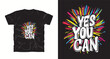 © Pronob - Yes you can motivational typography t shirt design