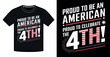 © HAPPY - A black t-shirt design featuring the text 'Proud to be an American' and 'Proud to Celebrate the 4th!' with graphic elements reminiscent of the American flag and fireworks.