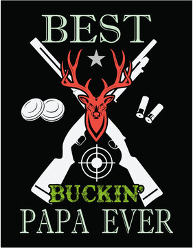 Best BUCKIN Papa Ever Deer Hunters hunting - printable editable vector art file.
