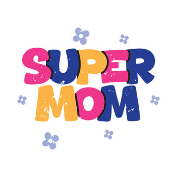 Super Mom Lettering Vector Design.