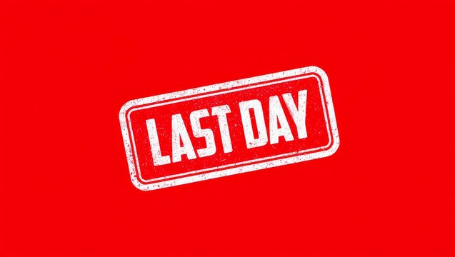 LAST DAY text written on red stamp sign.