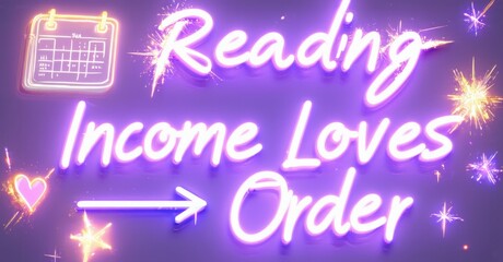 Leinwandbilder - Bright neon sign displays words reading, income, loves, order. Calendar, sparkles, arrow present. Vibrant purple background.