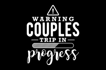 Leinwandbilder - Warning couple trip in progress svg family quotes typography t-shirt design for cricut.