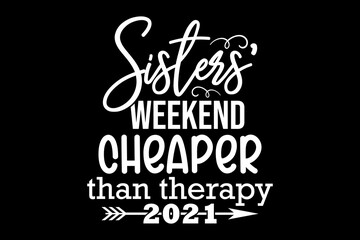 Leinwandbilder - Sister weekend cheaper therapy 2024 svg family quotes typography t-shirt design for cricut.