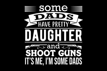 Leinwandbilder - Some dads have pretty daughter svg family quotes typography t-shirt design for cricut.