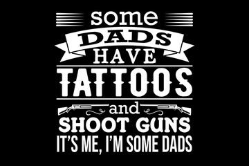 Leinwandbilder - Some dads have tattoos svg family quotes typography t-shirt design for cricut.