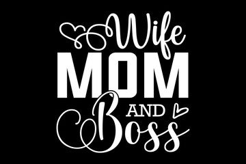 Leinwandbilder - Wife mom and boss svg family quotes typography t-shirt design for cricut.