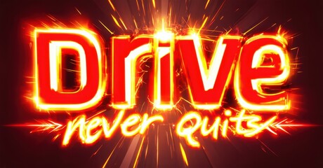 Aufkleber - Bright red title displays Drive above slogan never quits. Fiery effects radiate from text, creating dynamic visual impact.