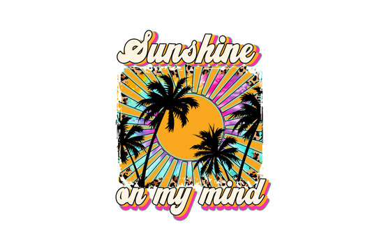 Sunshine on My Mind - Tropical Vibes and Sunburst