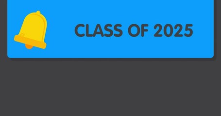 Poster - Class of 2025 Text on notification bubble from portable information device screen. Mobile app message, connection, communication concept. Animated video.