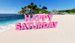 © Hidayat - This calming 3D illustration displays 'Happy Saturday' in soft pastel pink letters, set against a serene beach backdrop with gentle waves and tropical elements.