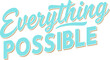 © Ziyasier - Aqua 'Everything Possible' lettering with tan shadows creates a motivational message against a clean white background Use it for social media or.