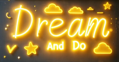 Fototapete - Bright neon sign displays Dream And Do. Clouds, stars, crescent moon add whimsical touch. Warm yellow glow dominates dark background.