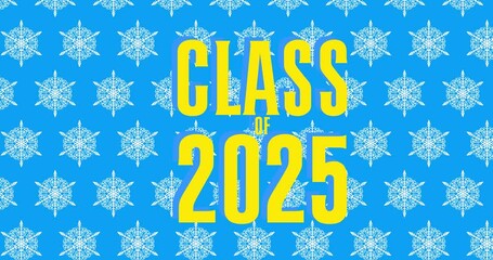 Poster - Snowflake with Class of 2025 text on blue background. Winter Cartoon video. Seasonal Snow animation.