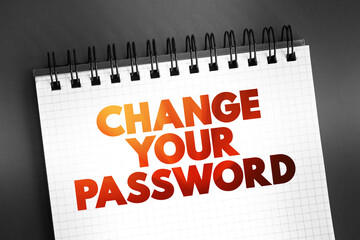 Poster - Change Your Password text on notepad, concept background