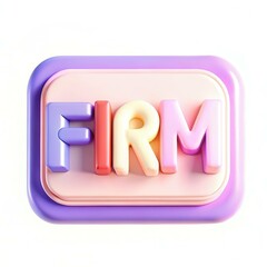 Poster - A colorful and modern 3D design displaying the word 'FIRM' in bold letters with a soft texture on a light background.