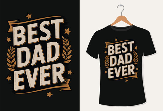 Father's day t-shirt design. Best dad ever t-shirt.