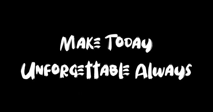 Make Today Unforgettable Always Grunge Transition Effect Animated Bold Text Typography Quotation
