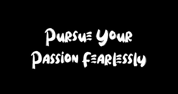 Pursue Your Passion Fearlessly Grunge Transition Effect Animated Bold Text Typography Quotation